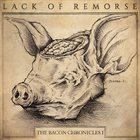 LACK OF REMORSE The Bacon Chronicles I album cover