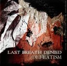 LAST BREATH DENIED Defeatism album cover