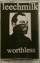 LEECHMILK Worthless album cover