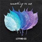 LETTING GO Something To Me album cover