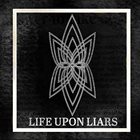 LIFE UPON LIARS Life Upon Liars album cover