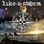 LIKE A STORM Worlds Collide : Live From The Ends Of The Earth album cover