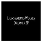 LIONS AMONG WOLVES Dreamer EP album cover