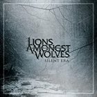LIONS AMONGST WOLVES Silent Era album cover