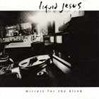 LIQUID JESUS Mirrors for the Blind album cover