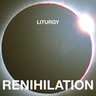LITURGY Renihilation album cover