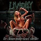 LIVIDITY To Desecrate and Defile album cover