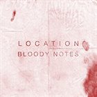 LOCATION Bloody Notes album cover