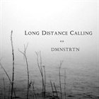 LONG DISTANCE CALLING — Dmnstrtn album cover