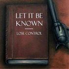 LOSE CONTROL Let It Be Known album cover
