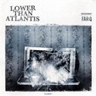 LOWER THAN ATLANTIS Far Q album cover