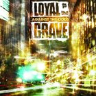 LOYAL TO THE GRAVE Against the Odds album cover
