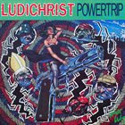 LUDICHRIST Powertrip album cover