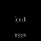 LYNCH 10th Anniversary - 2004-2014 - The Best album cover