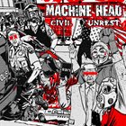 MACHINE HEAD — Civil Unrest album cover
