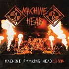 MACHINE HEAD Machine F**king Head Live album cover