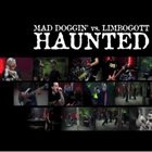 MAD DOGGIN' Mad Doggin' Vs. Limbogott ‎– Haunted album cover