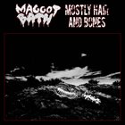MAGGOT BATH Maggot Bath / Mostly Hair And Bones album cover