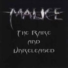 MALICE (CA) The Rare And Unreleased album cover