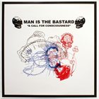 MAN IS THE BASTARD A Call For Consciousness / Our Earth’s Blood album cover