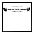 MAN IS THE BASTARD Our Earth's Blood album cover