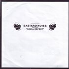 MAN IS THE BASTARD Bastard Noise - Skull Report album cover