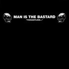 MAN IS THE BASTARD Thoughtless... album cover