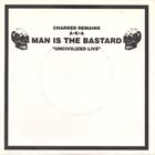 MAN IS THE BASTARD Uncivilized Live album cover