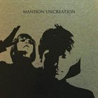 MANSION Uncreation album cover