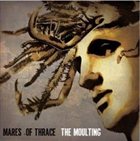 MARES OF THRACE The Moulting album cover