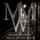 MARK MY WAY Break The Grip album cover