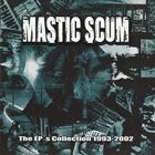 MASTIC SCUM The EPs Collection 1993-2002 album cover