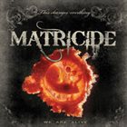 MATRICIDE We Are Alive album cover