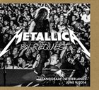 METALLICA By Request: Landgraaf, Netherlands - June 9, 2014 album cover