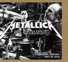 METALLICA By Request: Stockholm, Sweden - May 30, 2014 album cover