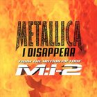 METALLICA — I Disappear album cover