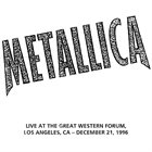 METALLICA (LIVEMETALLICA.COM) 1996/12/21 Great Western Forum, Los Angeles, CA album cover