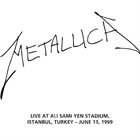 METALLICA (LIVEMETALLICA.COM) 1999/06/13 Ali Sami Yen Stadium, Istanbul, Turkey album cover