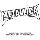METALLICA (LIVEMETALLICA.COM) 2003/08/06 USANA Amphitheatre, West Valley City, UT album cover