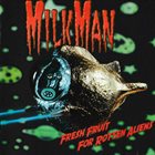 MILKMAN Fresh Fruit For Rotten Aliens album cover