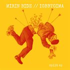 MIRIN BIDE Mirin Bide / Igetbulliedbytheghostinmyattic album cover
