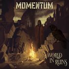 MOMENTUM A World in Ruins album cover
