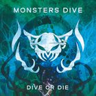 MONSTERS DIVE Dive Or Die album cover