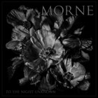 MORNE — To The Night Unknown album cover