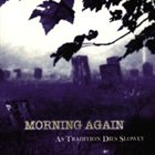 MORNING AGAIN As Tradition Dies Slowly album cover
