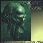 MORNING AGAIN My Statement Of Life In A Dying World album cover