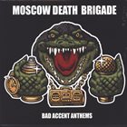 MOSCOW DEATH BRIGADE Bad Accent Anthems album cover