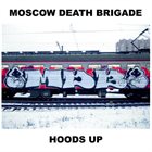MOSCOW DEATH BRIGADE Hoods Up album cover