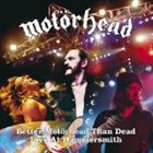 MOTÖRHEAD Better Motörhead Than Dead: Live at Hammersmith album cover