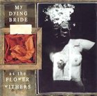 MY DYING BRIDE As the Flower Withers album cover